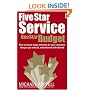 Five Star Service, One Star Budget: How to Create Magic Moments for Your Customers That Get You Noticed, Remembered and Referred