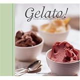Gelato: Italian Ice Creams, Sorbetti, and Granite