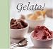 Gelato!: Italian Ice Creams, Sorbetti, and Granite
