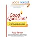 Good Question! The Art of Asking Questions To Bring About Positive Change