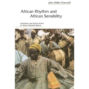 African Rhythm and African Sensibility: Aesthetics and Social Action in African Musical Idioms