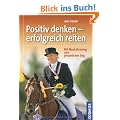 Positiv denken - erfolgreich reiten: Mit Mentaltraining zum pers�nlichen Sieg