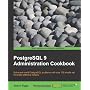 PostgreSQL 9 Administration Cookbook by S Riggs