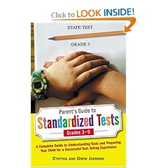 Parent's Guide to Standardized Tests for Grades 3-5: A Complete Guide to Understanding Tests and Preparing Your Child for a Successful Test-Taking Experience