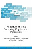 The Nature of Time: Geometry, Physics and Perception (NATO Science Series II: Mathematics, Physics and Chemistry)
