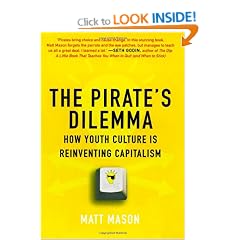 The Pirate's Dilemma: How Youth Culture Is Reinventing Capitalism