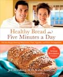 Healthy Bread in Five Minutes a Day:...