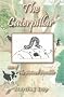 The Caterpillar - who died to her shame (one of the Animal Parables)