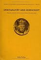 Spiritualität und Herrschaft: Konferenzband zu "Zisterzienser, Multimedia, Museen" (Studien zur Geschichte, Kunst und Kultur der Zisterzienser)
