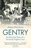 Gentry : six hundred years of a peculiarly English class