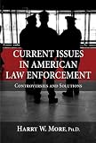  : Current Issues in American Law Enforcement: Controversies and Solutions