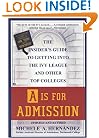 A Is for Admission: The Insider's Guide to Getting into the Ivy League and Other Top Colleges