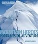 Mountain Heroes: Portraits of Adventure