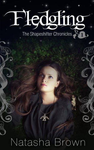 Fledgling (The Shapeshifter Chronicles Book 1; Young Adult Paranormal Romance) by Natasha Brown