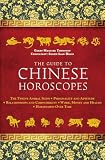 The Guide to Chinese Horoscopes: The Twelve Animal Signs; Personality and Aptitude; Relationships and Compatibility; Work, Money and Health