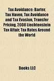 Tax Avoidance: Barter, Tax Haven, Tax Avoidance and Tax Evasion, Transfer Pricing, 2008 Liechtenstein Tax Affair, Tax Rates Around the World