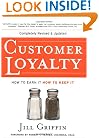 Customer Loyalty: How to Earn It, How to Keep It