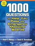 1,000 Questions to Help You Pass the Emergency Medicine Boards