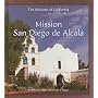 Mission San Diego De Alcala (The Missions of California)