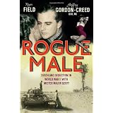 Rogue Male: Death and Seduction in World War II with Mister Major Geoffby Roger Field