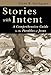 Stories with Intent: A Comprehensive Guide to the Parables of Jesus