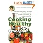 Cooking Healthy with a Food Processor: A Healthy Exchanges Cookbook (Healthy Exchanges Cookbooks)