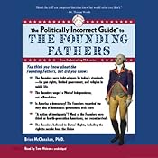The Politically Incorrect Guide to the Founding Fathers | [Brion McClanahan]