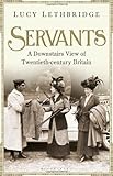 Servants : a downstairs view of twentieth-century Britain