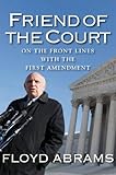 Friend of the court : on the front lines with the First Amendment