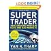 Super Trader, Expanded Edition: Make Consistent Profits in Good and Bad Markets