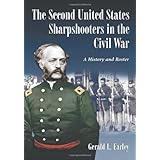 the second united states sharpshooters in the civil war a history and roster