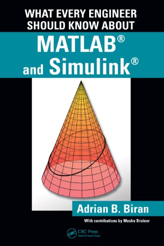 What Every Engineer Should Know about MATLAB® and Simulink®
