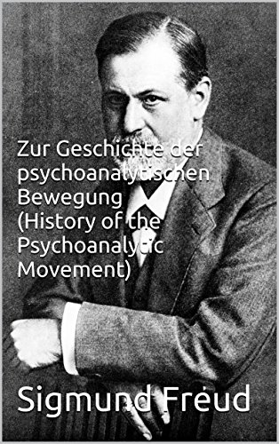 Zur Geschichte der psychoanalytischen Bewegung (History of the Psychoanalytic Movement) [German English Bilingual Edition] (German Edition)