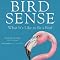 Bird Sense: What It's Like to Be a Bird