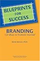 Blueprints for Success--Branding: 120 Ways to Promote Yourself (Blueprints for Success Series)