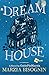 Dream House: A Novel by CutiePieMarzia