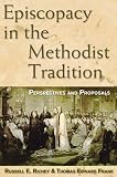 Episcopacy in the Methodist Tradition: Perspectives and Proposals