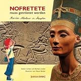 Nofretete muss getr&ouml;stet werden: Maria trifft Marias Abenteuer in &Auml;gypten - Sabine Carbon, Barbara L&uuml;cker