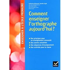 Enseigner � l'�cole primaire - Comment enseigner l'orthographe aujourd'hui ?