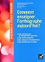 Enseigner � l'�cole primaire - Comment enseigner l'orthographe aujourd'hui ?