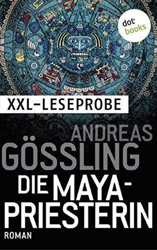 XXL-Leseprobe: Die Maya-Priesterin: Roman (German Edition)