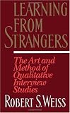 Learning From Strangers: The Art and Method of Qualitative Interview Studies