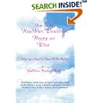 How To Be Healthier, Wealthier, Happy and Wise: What You Need To Know To Be Healthy by  Kathleen Babbitt