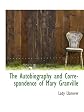 The Autobiography and Correspondence of Mary Granville