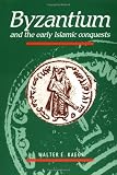 Byzantium and the Early Islamic Conquests