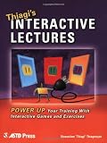 Thiagis Interactive Lectures: Power Up Your Training with Interactive Games and Exercises