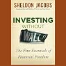 Investing Without Wall Street: The Five Essentials of Financial Freedom