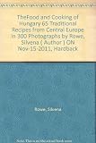 The food & cooking of Hungary : 65 classical recipies from a great tradition in 300 photographs