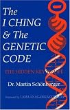 I Ching & the Genetic Code: The Hidden Key to Life
