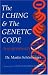 Book I Ching & the Genetic Code: The Hidden Key to Life
